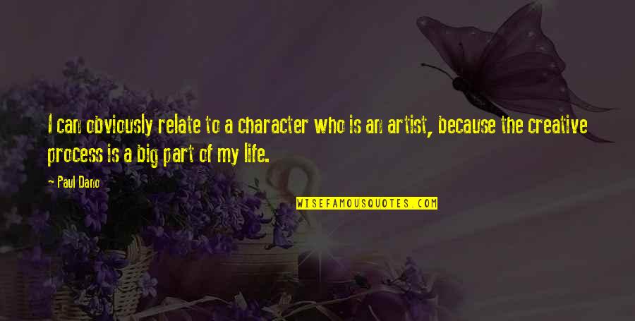 Life Of Artist Quotes By Paul Dano: I can obviously relate to a character who Life Of Artist Quotes By Paul Dano: I can obviously relate to a character who