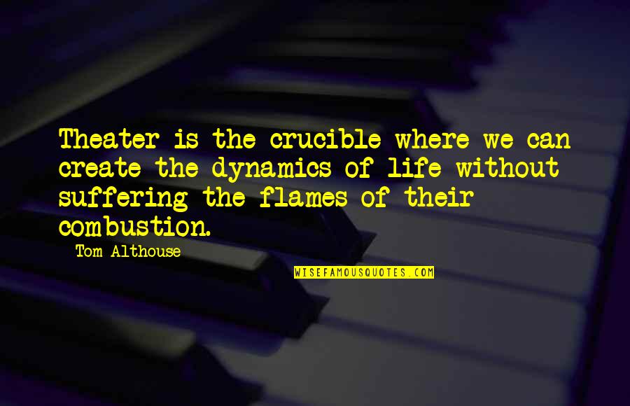 Life Of Artist Quotes By Tom Althouse: Theater is the crucible where we can create Life Of Artist Quotes By Tom Althouse: Theater is the crucible where we can create