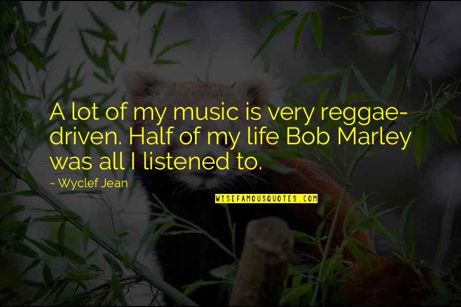 Life Of Bob Marley Quotes By Wyclef Jean: A lot of my music is very reggae- Life Of Bob Marley Quotes By Wyclef Jean: A lot of my music is very reggae-