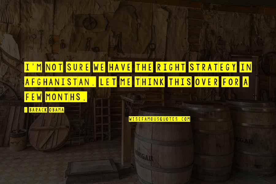Life Of Brian Individuals Quote Quotes By Barack Obama: I'm not sure we have the right strategy Life Of Brian Individuals Quote Quotes By Barack Obama: I'm not sure we have the right strategy