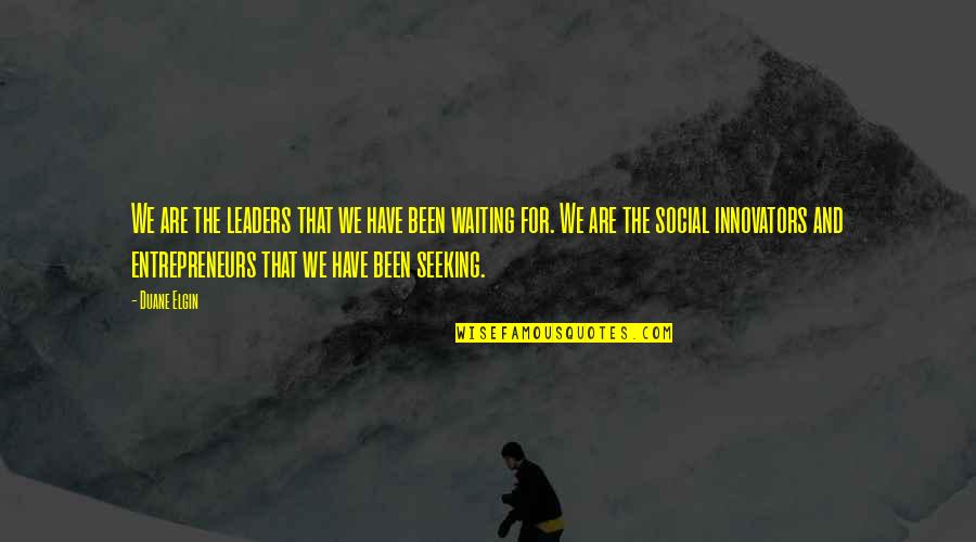 Life Of Brian Latin Quote Quotes By Duane Elgin: We are the leaders that we have been
