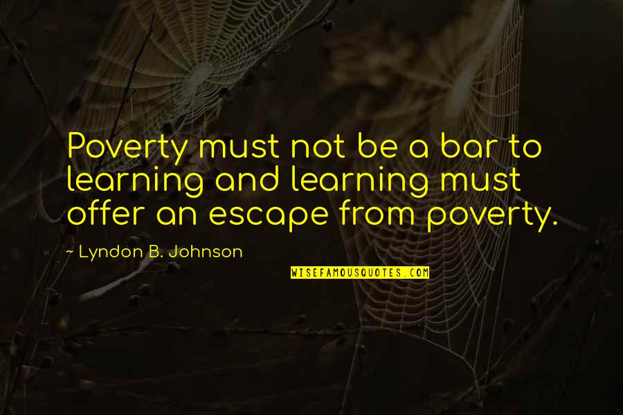 Life Of Brian Latin Quote Quotes By Lyndon B. Johnson: Poverty must not be a bar to learning