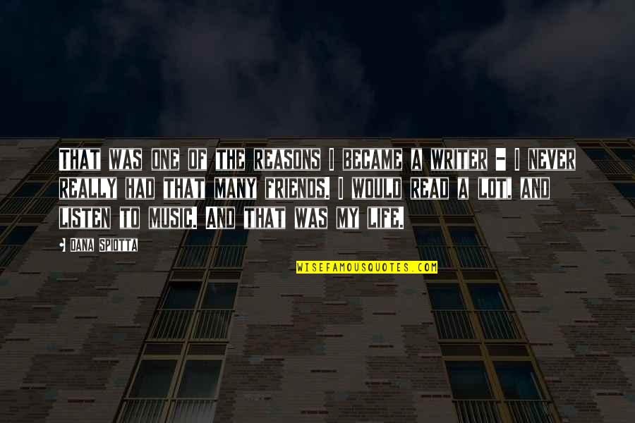 Life Of Friends Quotes By Dana Spiotta: That was one of the reasons I became