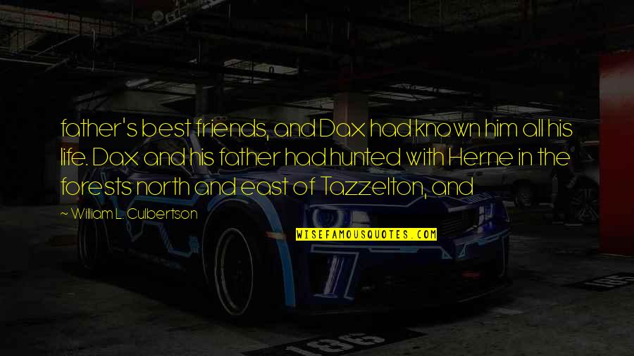 Life Of Friends Quotes By William L. Culbertson: father's best friends, and Dax had known him Life Of Friends Quotes By William L. Culbertson: father's best friends, and Dax had known him