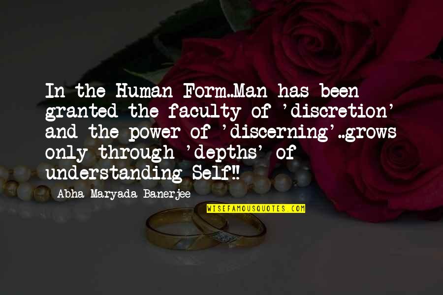 Life Of Human Quotes By Abha Maryada Banerjee: In the Human Form..Man has been granted the
