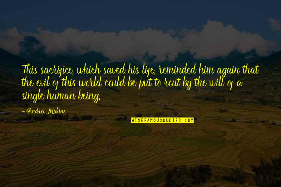 Life Of Human Quotes By Andrei Makine: This sacrifice, which saved his life, reminded him