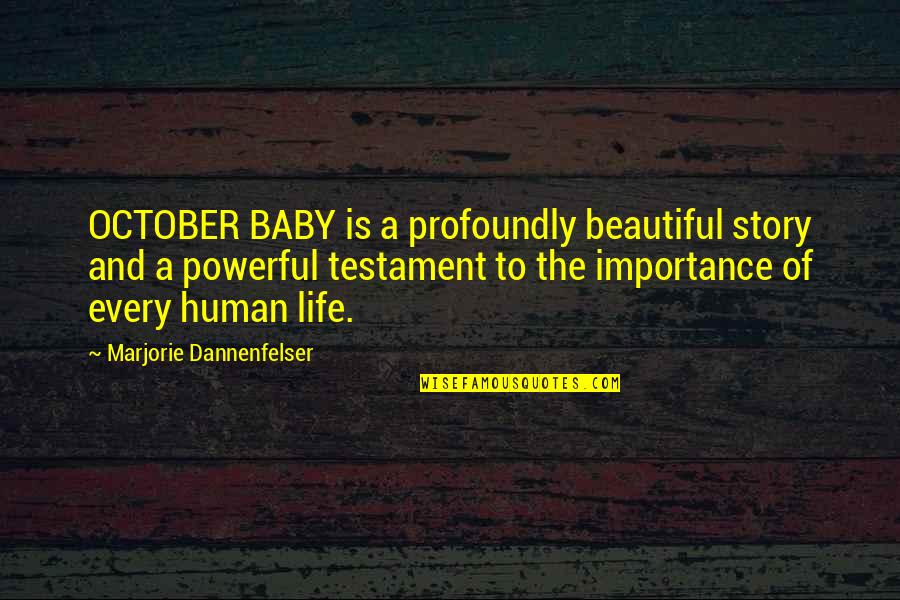 Life Of Human Quotes By Marjorie Dannenfelser: OCTOBER BABY is a profoundly beautiful story and
