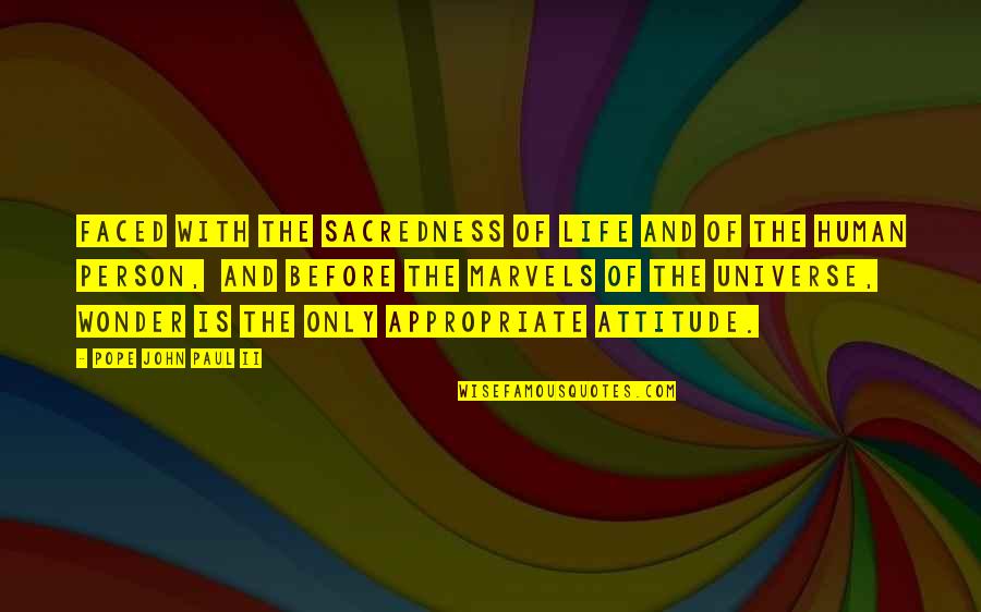 Life Of Human Quotes By Pope John Paul II: Faced with the sacredness of life and of