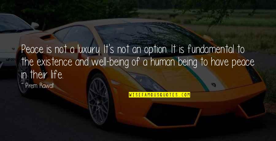 Life Of Human Quotes By Prem Rawat: Peace is not a luxury. It's not an