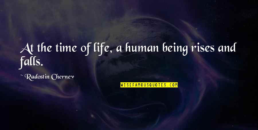 Life Of Human Quotes By Radostin Chernev: At the time of life, a human being