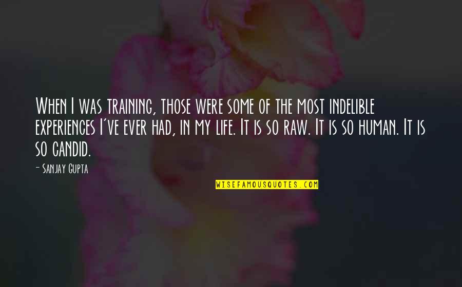 Life Of Human Quotes By Sanjay Gupta: When I was training, those were some of