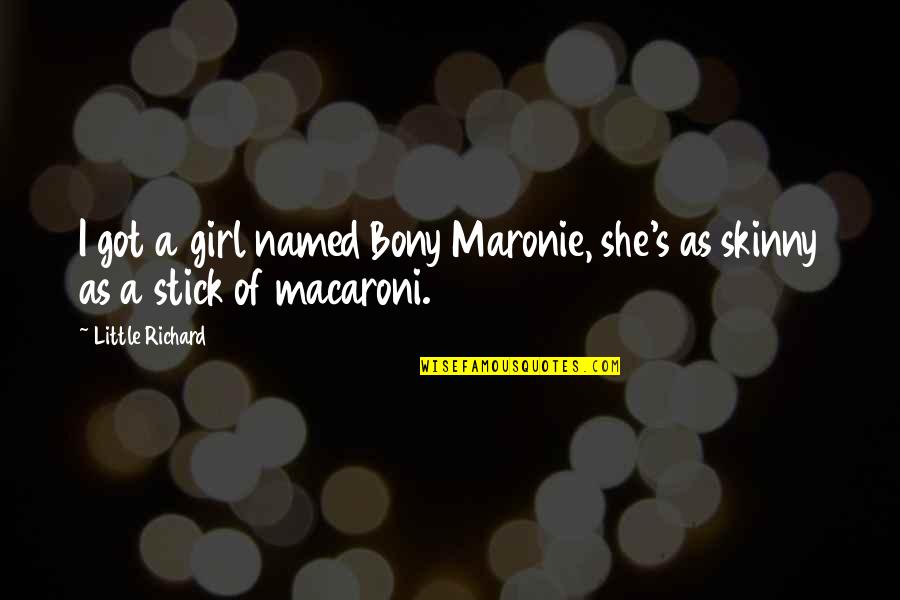 Life Of Military Child Quotes By Little Richard: I got a girl named Bony Maronie, she's