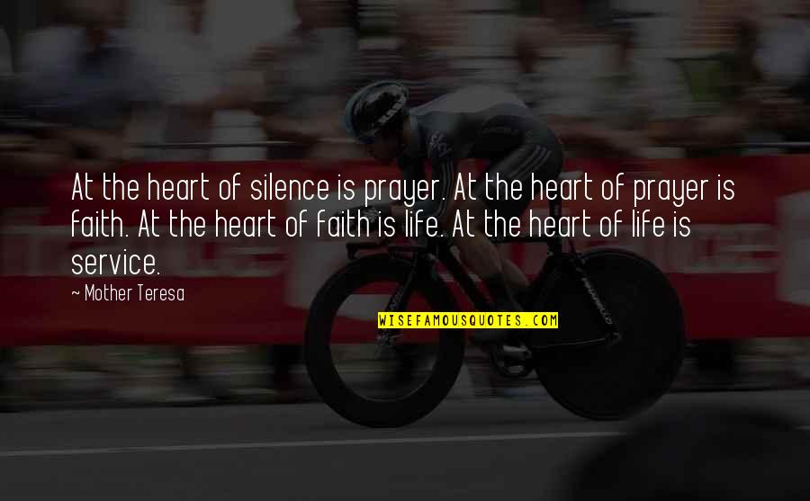 Life Of Mother Teresa Quotes By Mother Teresa: At the heart of silence is prayer. At