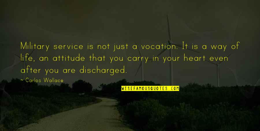 Life Of Service Quotes By Carlos Wallace: Military service is not just a vocation. It