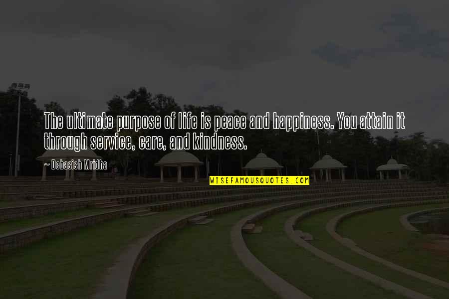 Life Of Service Quotes By Debasish Mridha: The ultimate purpose of life is peace and