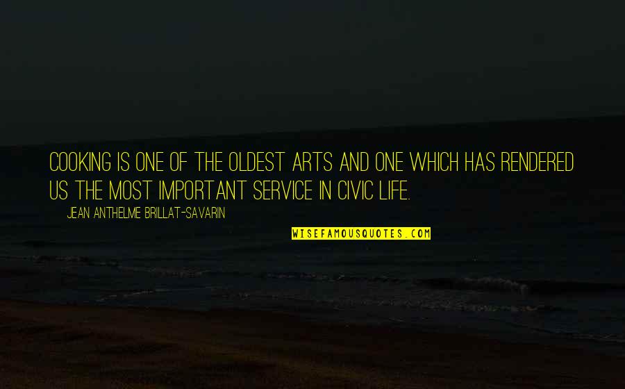 Life Of Service Quotes By Jean Anthelme Brillat-Savarin: Cooking is one of the oldest arts and