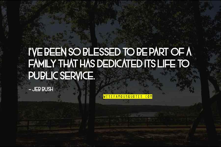 Life Of Service Quotes By Jeb Bush: I've been so blessed to be part of