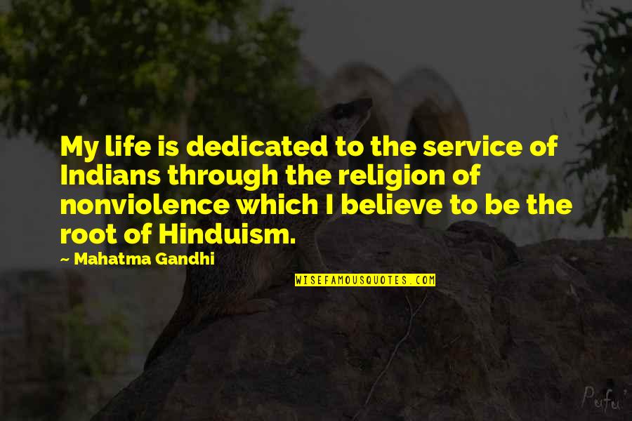 Life Of Service Quotes By Mahatma Gandhi: My life is dedicated to the service of