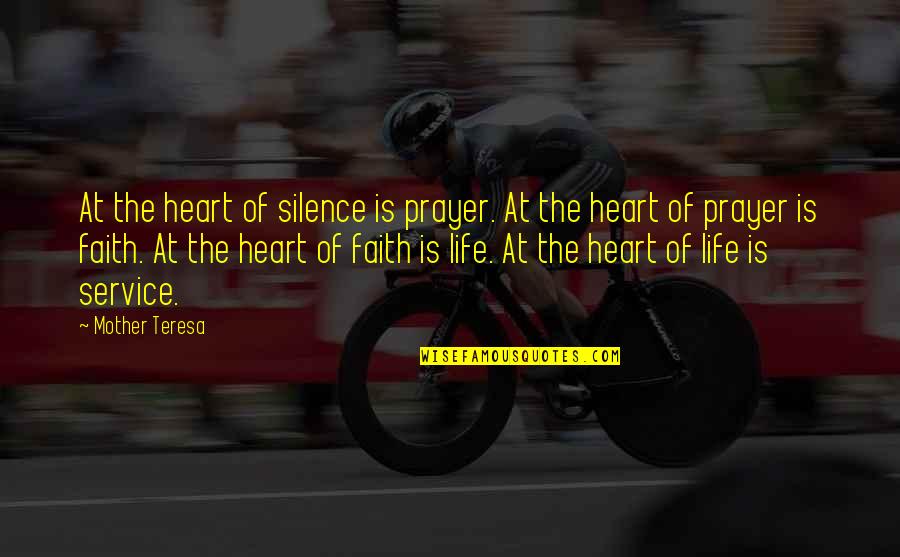 Life Of Service Quotes By Mother Teresa: At the heart of silence is prayer. At
