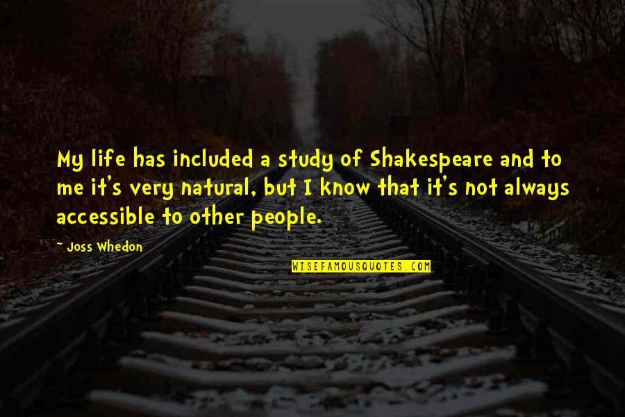 Life Of Shakespeare Quotes By Joss Whedon: My life has included a study of Shakespeare