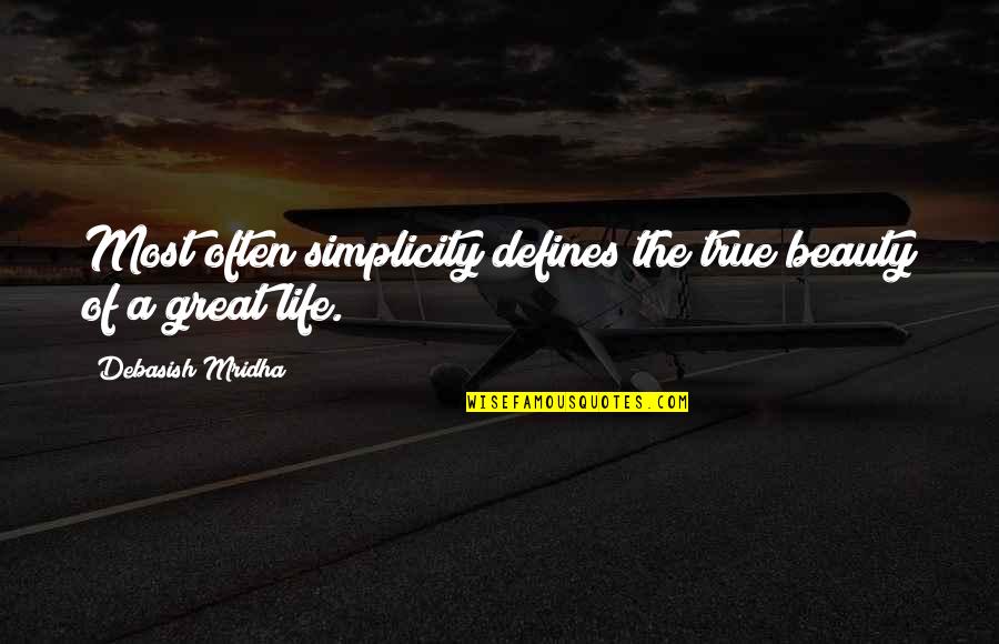 Life Of Simplicity Quotes By Debasish Mridha: Most often simplicity defines the true beauty of