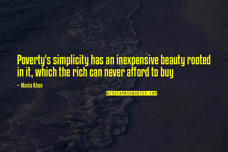 Life Of Simplicity Quotes By Munia Khan: Poverty's simplicity has an inexpensive beauty rooted in