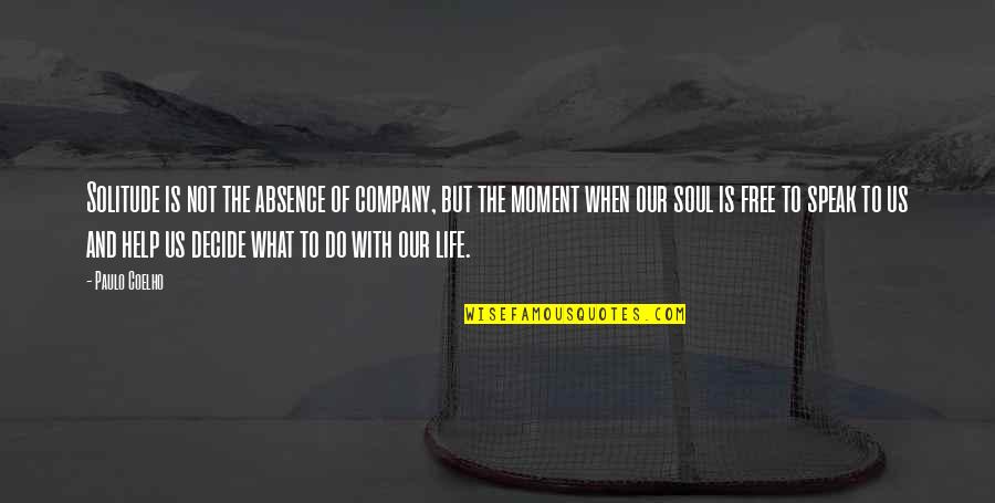 Life Of Solitude Quotes By Paulo Coelho: Solitude is not the absence of company, but Life Of Solitude Quotes By Paulo Coelho: Solitude is not the absence of company, but