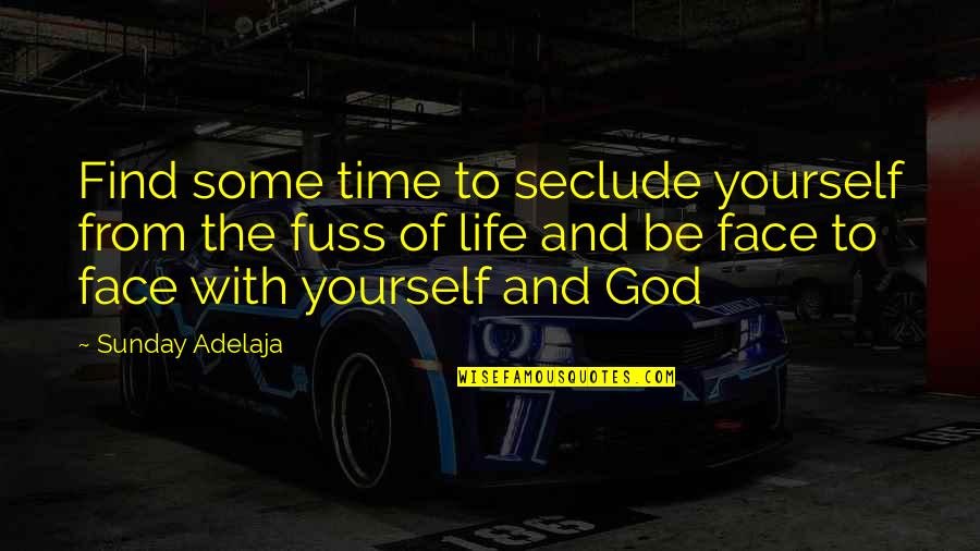 Life Of Solitude Quotes By Sunday Adelaja: Find some time to seclude yourself from the Life Of Solitude Quotes By Sunday Adelaja: Find some time to seclude yourself from the