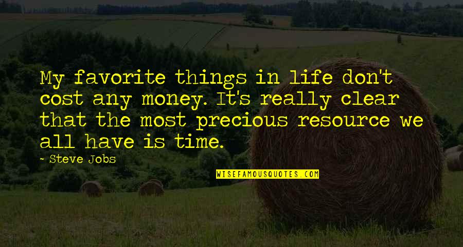 Life Of Steve Jobs Quotes By Steve Jobs: My favorite things in life don't cost any Life Of Steve Jobs Quotes By Steve Jobs: My favorite things in life don't cost any