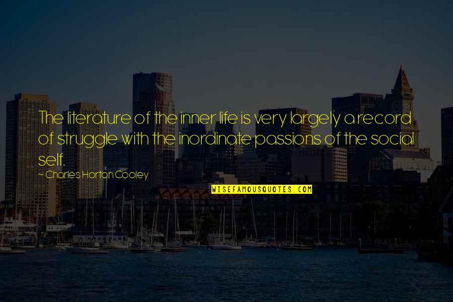 Life Of Struggle Quotes By Charles Horton Cooley: The literature of the inner life is very