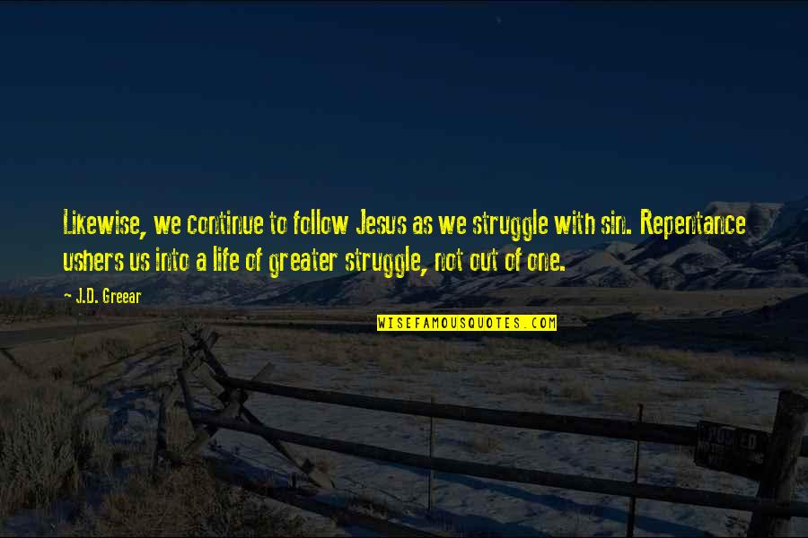 Life Of Struggle Quotes By J.D. Greear: Likewise, we continue to follow Jesus as we