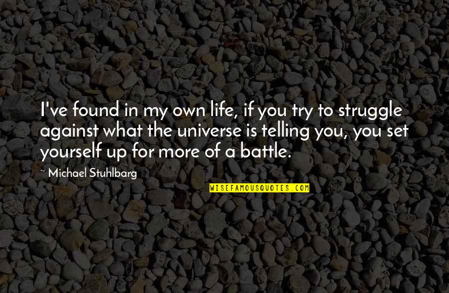 Life Of Struggle Quotes By Michael Stuhlbarg: I've found in my own life, if you