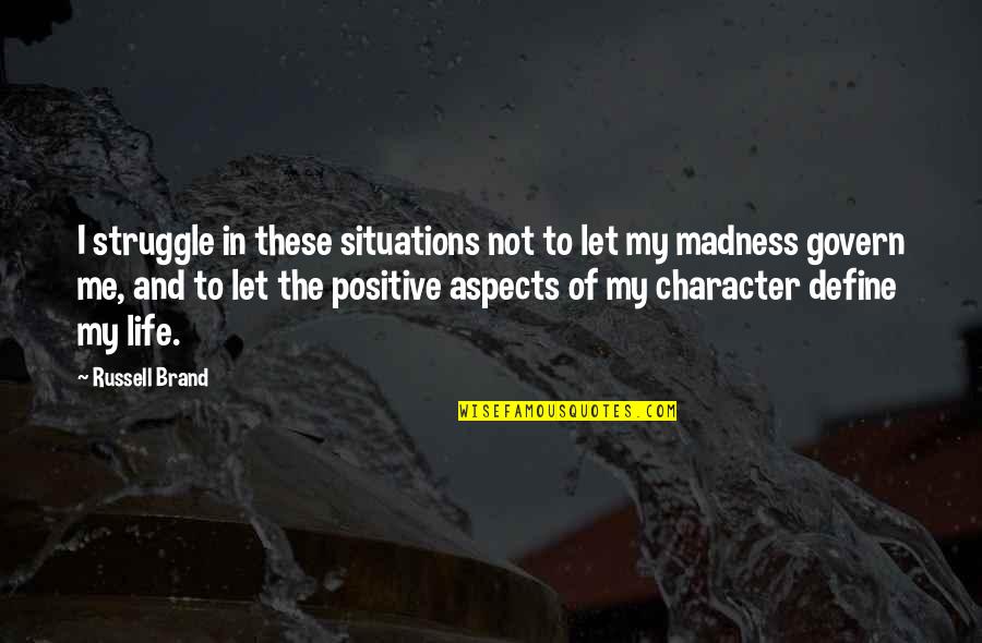 Life Of Struggle Quotes By Russell Brand: I struggle in these situations not to let