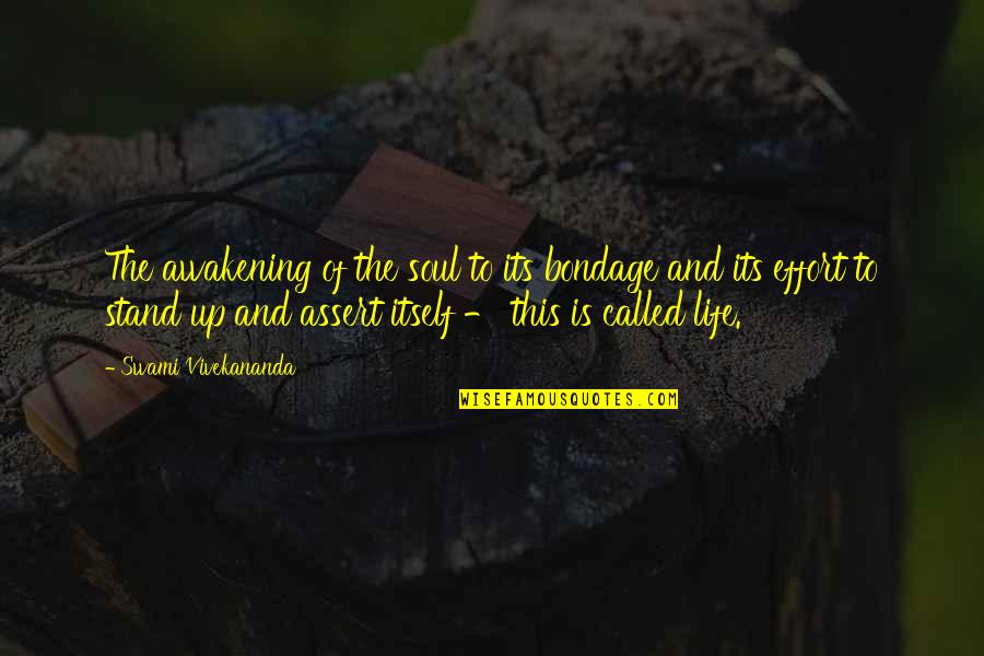 Life Of Swami Vivekananda Quotes By Swami Vivekananda: The awakening of the soul to its bondage Life Of Swami Vivekananda Quotes By Swami Vivekananda: The awakening of the soul to its bondage