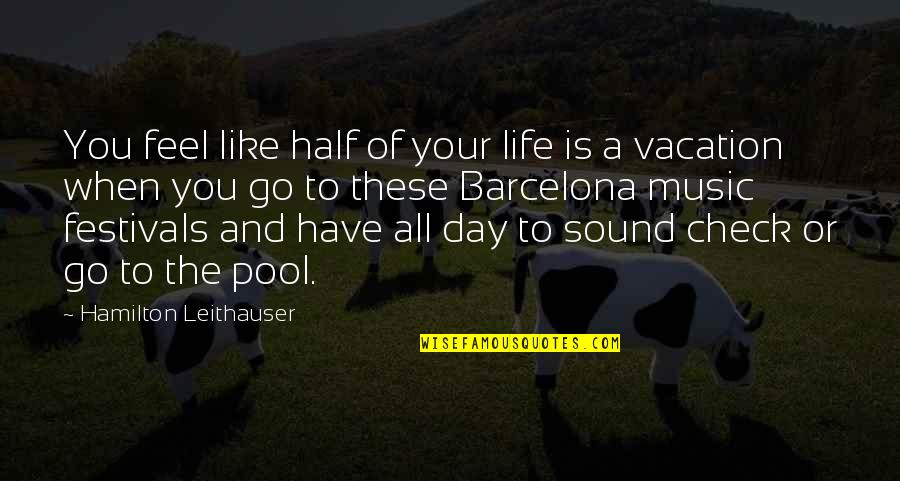 Life Of The Day Quotes By Hamilton Leithauser: You feel like half of your life is