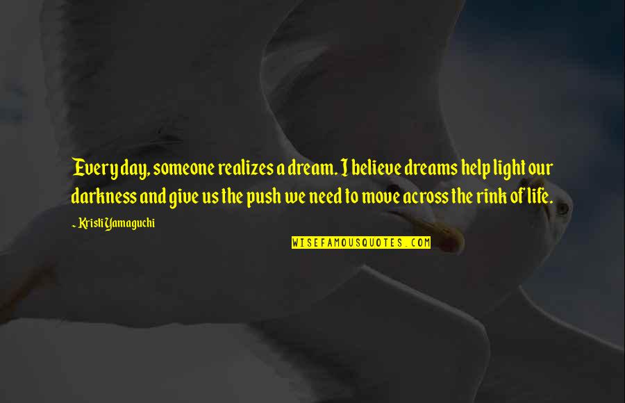 Life Of The Day Quotes By Kristi Yamaguchi: Every day, someone realizes a dream. I believe Life Of The Day Quotes By Kristi Yamaguchi: Every day, someone realizes a dream. I believe