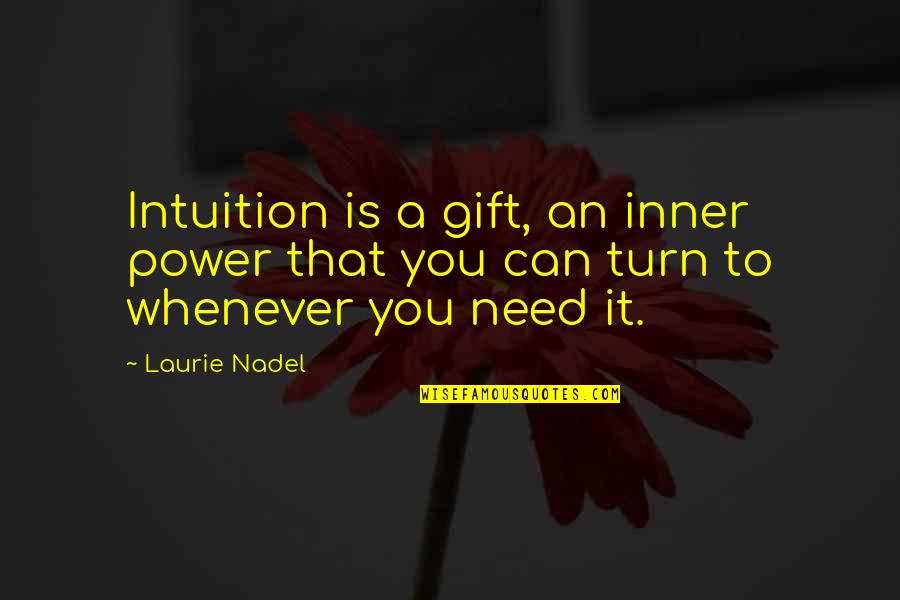 Life Of The Day Quotes By Laurie Nadel: Intuition is a gift, an inner power that