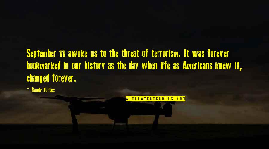 Life Of The Day Quotes By Randy Forbes: September 11 awoke us to the threat of Life Of The Day Quotes By Randy Forbes: September 11 awoke us to the threat of