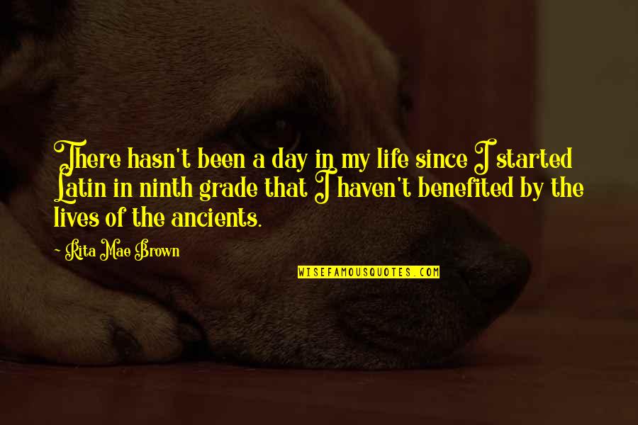 Life Of The Day Quotes By Rita Mae Brown: There hasn't been a day in my life Life Of The Day Quotes By Rita Mae Brown: There hasn't been a day in my life