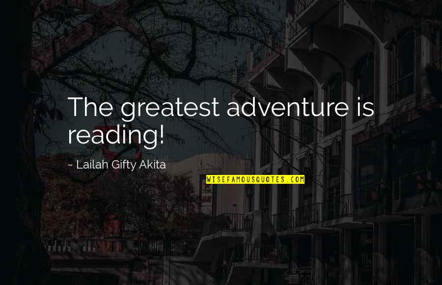 Life Of The Rich And Famous Quote Quotes By Lailah Gifty Akita: The greatest adventure is reading! Life Of The Rich And Famous Quote Quotes By Lailah Gifty Akita: The greatest adventure is reading!