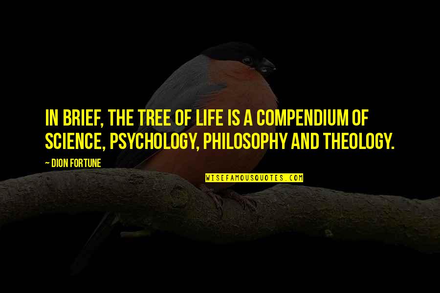 Life Of Tree Quotes By Dion Fortune: In brief, the Tree of Life is a