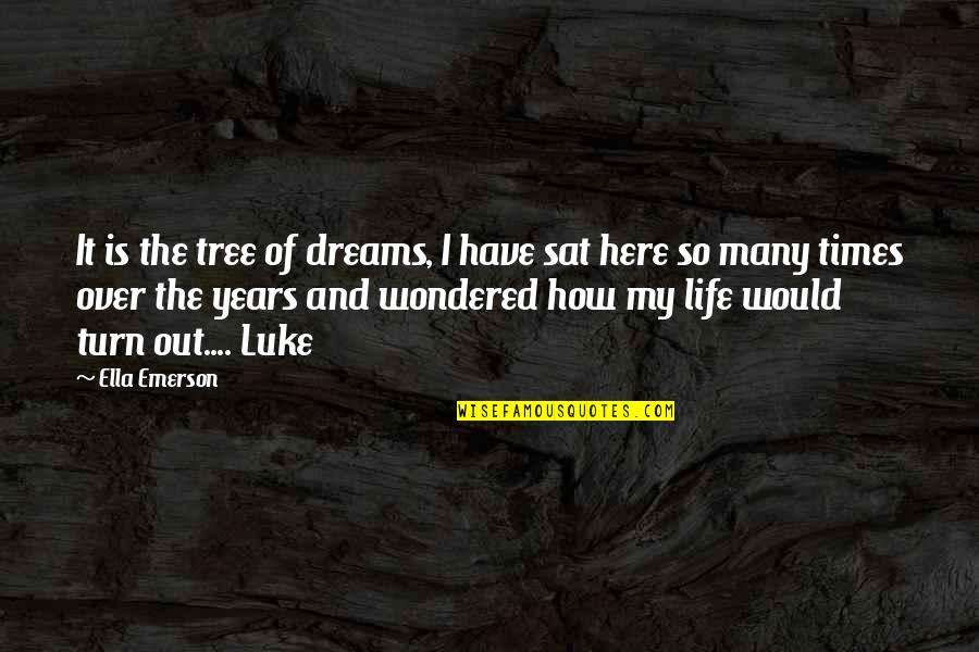 Life Of Tree Quotes By Ella Emerson: It is the tree of dreams, I have