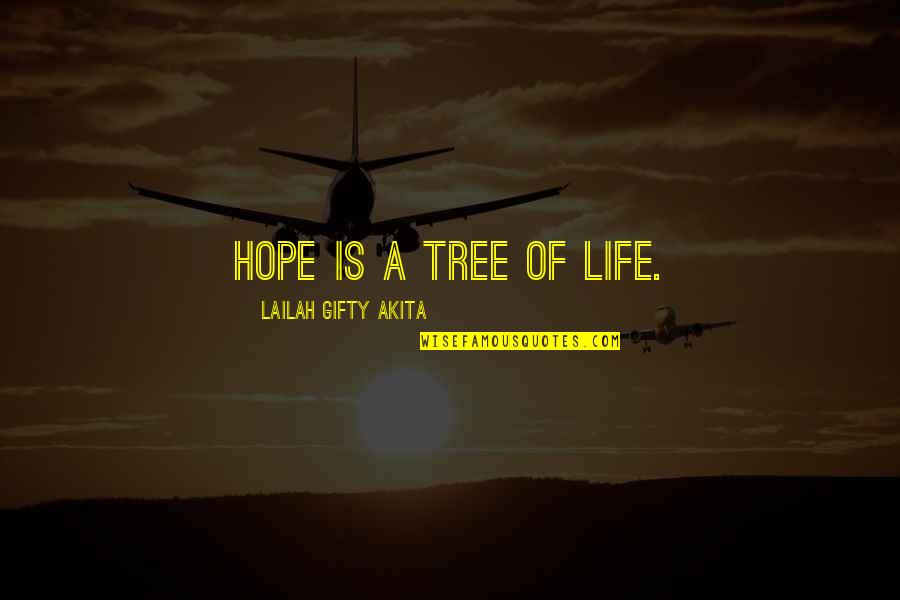 Life Of Tree Quotes By Lailah Gifty Akita: Hope is a tree of Life.