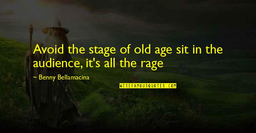 Life Old Age Quotes By Benny Bellamacina: Avoid the stage of old age sit in