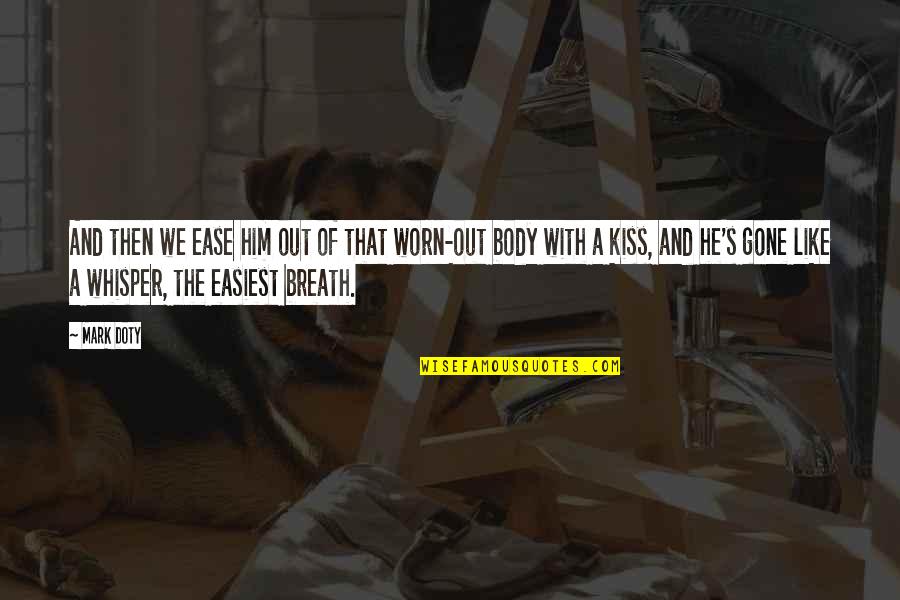 Life Old Age Quotes By Mark Doty: And then we ease him out of that Life Old Age Quotes By Mark Doty: And then we ease him out of that