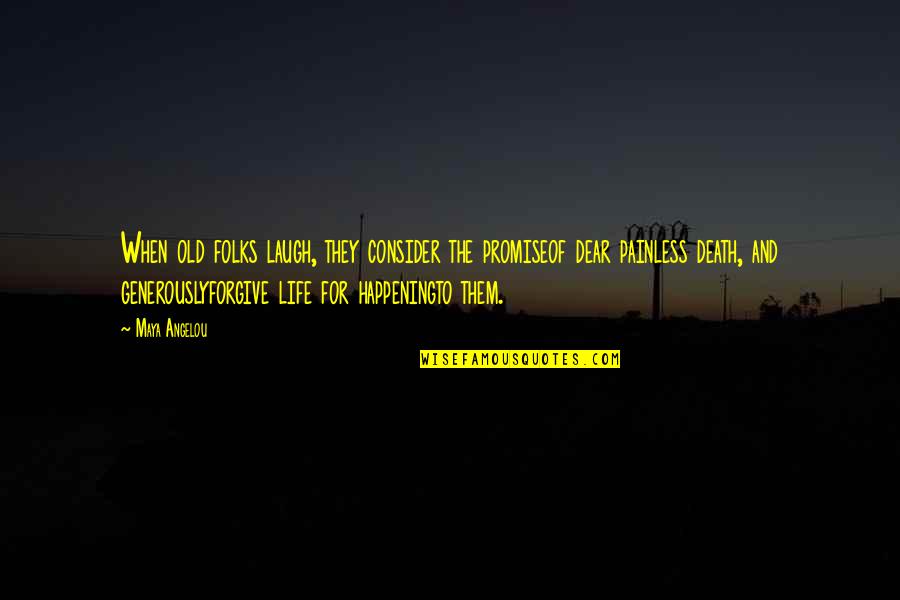 Life Old Age Quotes By Maya Angelou: When old folks laugh, they consider the promiseof Life Old Age Quotes By Maya Angelou: When old folks laugh, they consider the promiseof