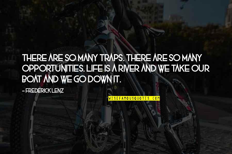 Life On A Boat Quotes By Frederick Lenz: There are so many traps. There are so