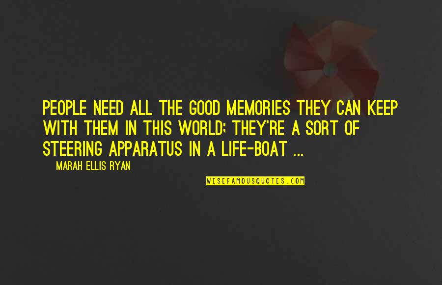 Life On A Boat Quotes By Marah Ellis Ryan: People need all the good memories they can Life On A Boat Quotes By Marah Ellis Ryan: People need all the good memories they can