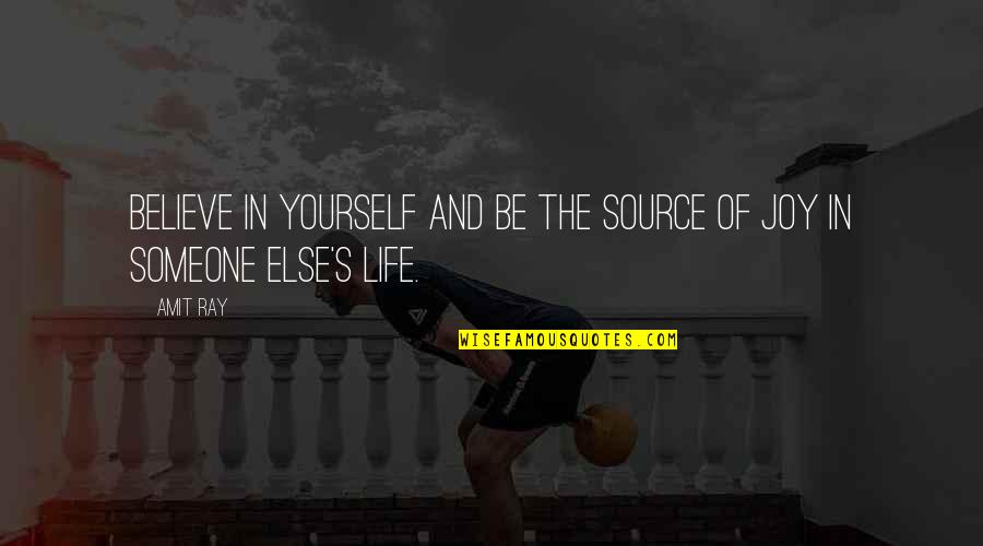 Life On Earth Quotes By Amit Ray: Believe in yourself and be the source of