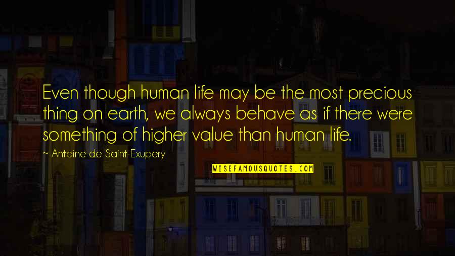 Life On Earth Quotes By Antoine De Saint-Exupery: Even though human life may be the most
